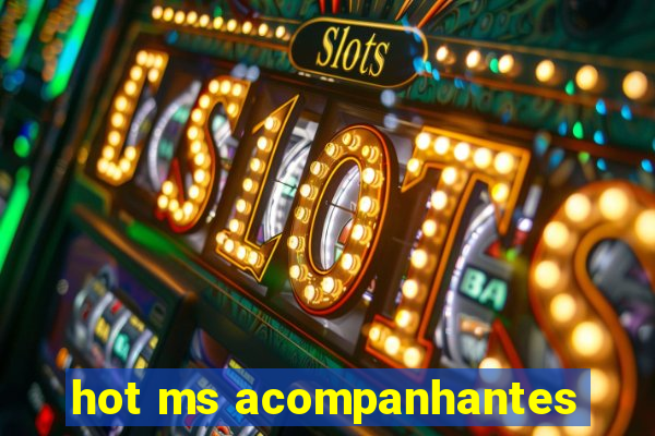 hot ms acompanhantes